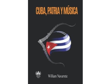 Livro Cuba patria y música Spanish Edition de William Navarrete (Espanhol)