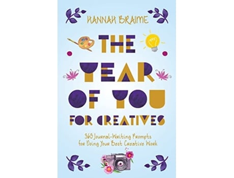 Livro The Year of You for Creatives 365 JournalWriting Prompts for Doing Your Best Creative Work de Hannah Braime (Inglês)