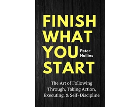 Livro Finish What You Start de Peter Hollins (Inglês)