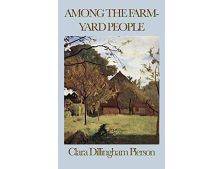 Livro Among the Farmyard People de Clara Dillingham Pierson (Inglês)