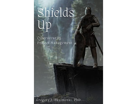 Livro Shields Up de Gregory J Skulmoski (Inglês)