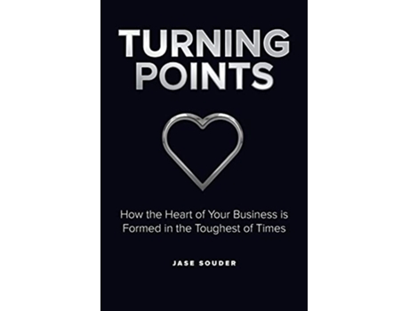 Livro Turning Points How the Heart of Your Business is Formed in the Toughest of Times de Jase Souder (Inglês)