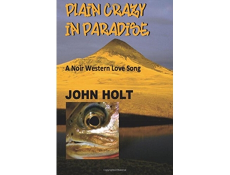 Livro Plain Crazy in Paradise A Noir Western Love Song Examinations of Paradise de John Holt (Inglês)