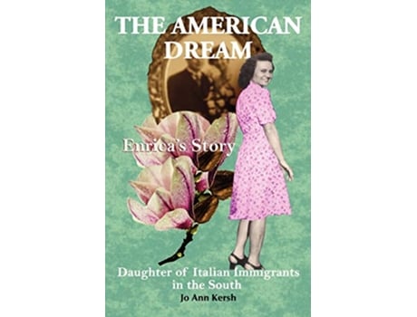 Livro The American Dream Enricas Story Daughter of Italian Immigrants in the South de Jo Ann Kersh (Inglês)