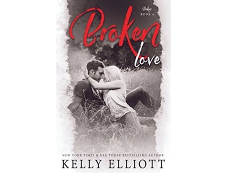 Livro Broken Love de Kelly Elliott (Inglês)