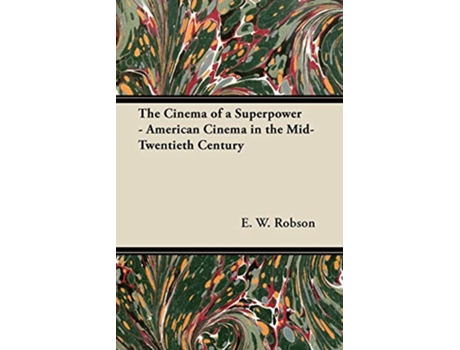 Livro Cinema of a Superpower American Cinema in the MidTwentieth Century de E W Robson (Inglês)