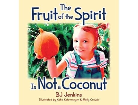 Livro The Fruit of the Spirit is Not a Coconut de Bj Jenkins (Inglês)