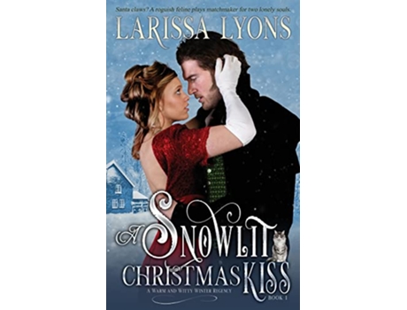 Livro A Snowlit Christmas Kiss A Warm and Witty Winter Regency Regency Christmas Kisses de Larissa Lyons (Inglês)