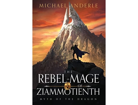 Livro The RebelMage of Ziammotienth Myth of the Dragon de Michael Anderle (Inglês - Capa Dura)