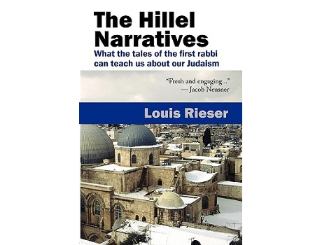 Livro The Hillel Narratives What the Tales of the First Rabbi Can Teach Us about Our Judaism de Louis Rieser (Inglês)