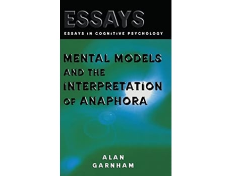 Livro Mental Models and the Interpretation of Anaphora Essays in Cognitive Psychology de Alan Garnham (Inglês)