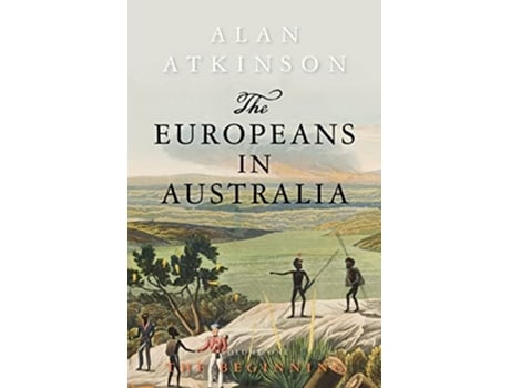 Livro Europeans in Australia de Alan Atkinson (Inglês)