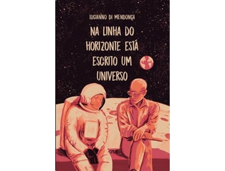 Livro Na Linha Do Horizonte Esta Escrito Um Universo de LUCIANNO DI MENDONÇA (Português)