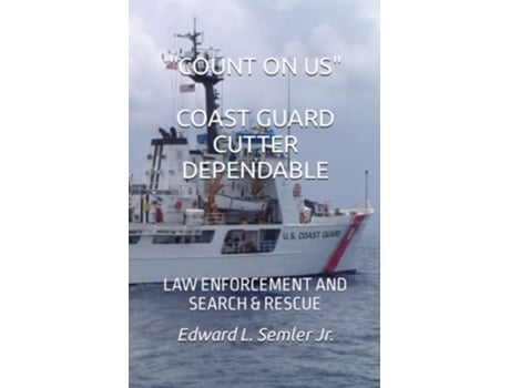 Livro COUNT ON US COAST GUARD CUTTER DEPENDABLE LAW ENFORCEMENT AND SEARCH RESCUE de Edward L Semler (Inglês)