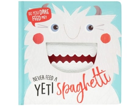 Livro Never Feed a Yeti Spaghetti de Rosie Greening (Inglês - Capa Dura)