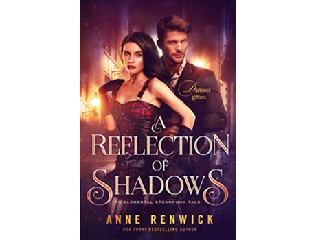 Livro A Reflection of Shadows An Elemental Steampunk Tale de Anne Renwick (Inglês)