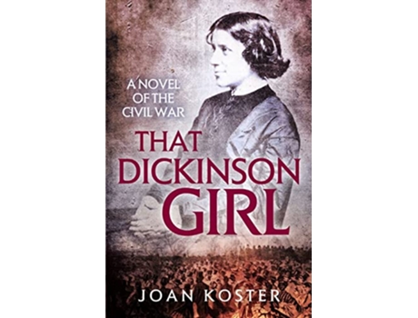 Livro That Dickinson Girl A Novel Of The Civil War paperback Or Softback de Joan Koster (Inglês)