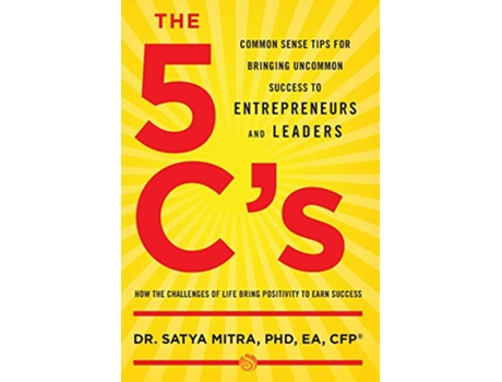 Livro The 5 Cs Common Sense Tips for Bringing Uncommon Success to Entrepreneurs and Leaders de PHD EA Mitra (Inglês)