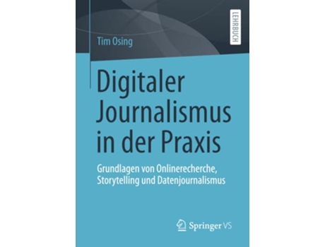 Livro Digitaler Journalismus in der Praxis Grundlagen von Onlinerecherche Storytelling und Datenjournalismus German Edition de Tim Osing (Alemão)