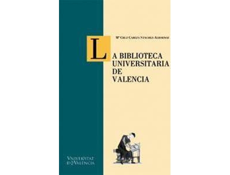 Livro La Biblioteca Universitaria de Valencia de MaríA Cruz Cabeza SáNchez-Albornoz (Espanhol)