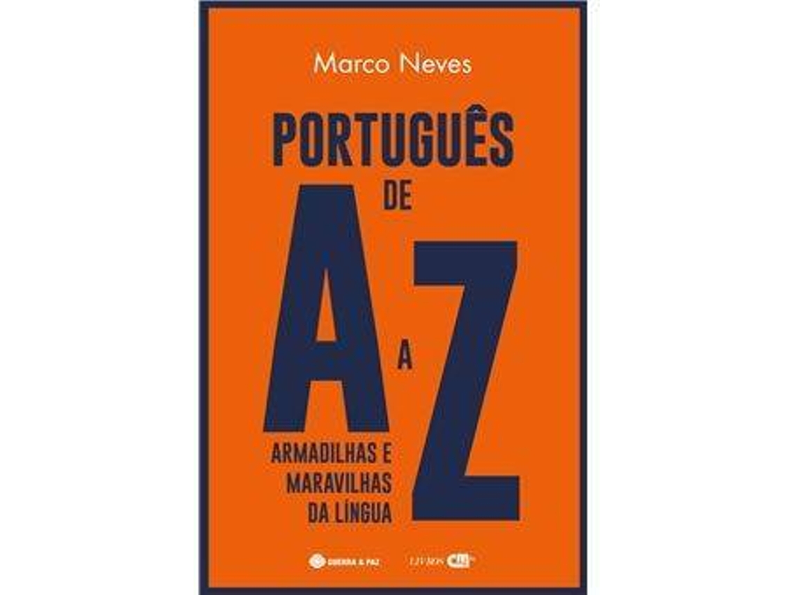 Marco Neves - Português de A a Z - armadilhas e maravilhas da língua”  um  livro que pretende servir de ferramenta a quem escreve, desarmadilhando a  língua, concentrando-se nas dúvidas que