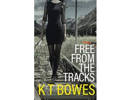 Livro Free From The Tracks Troubled de K T Bowes (Inglês)