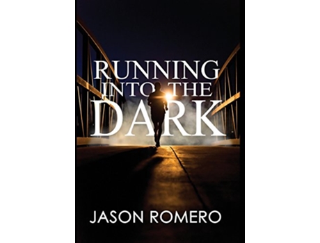 Livro Running into the Dark a blind mans recordsetting run across America de Jason Romero (Inglês - Capa Dura)