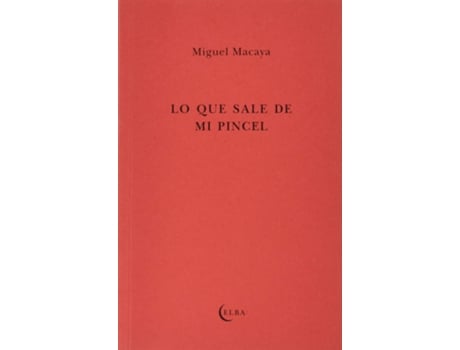 Livro Lo Que Sale De Mi Pincel de Miguel Macaya (Espanhol)