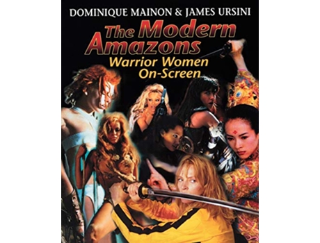 Livro The Modern Amazons Warrior Women on Screen de Dominique Mainon James Ursini (Inglês)