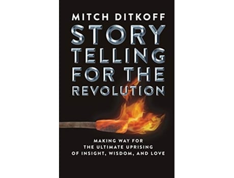 Livro Storytelling for the Revolution The Ultimate Uprising of Insight Wisdom and Love de Mitch Ditkoff (Inglês)