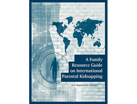 Livro A Family Resource Guide on International Parental Kidnapping de US Department of Justice (Inglês)