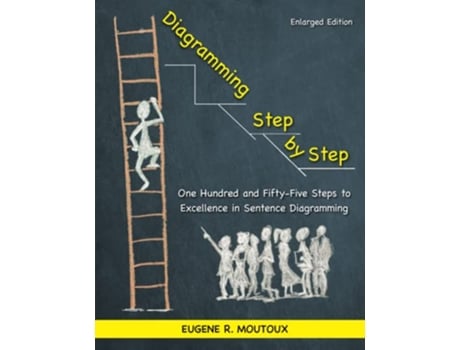 Livro Diagramming Step by Step One Hundred and FiftyFive Steps to Excellence in Sentence Diagramming de Eugene Moutoux (Inglês)