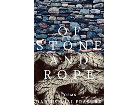 Livro of stone and rope de Darius Ajai Frasure (Inglês)