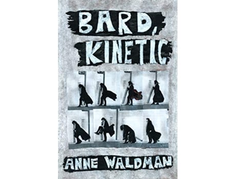 Livro Bard, Kinetic de Anne Waldman (Inglês)