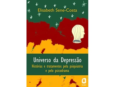 Livro Universo Da Depressao - Historias E Tratamentos Pe de Elisabeth Sene-costa (Português do Brasil)