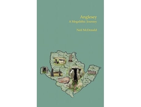 Livro Anglesey A Megalithic Journey de Neil McDonald (Inglês)