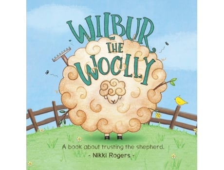 Livro Wilbur The Woolly: A book about trusting the shepherd (Created to Be) Nikki Rogers (Inglês)