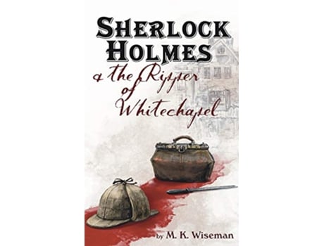 Livro Sherlock Holmes the Ripper of Whitechapel de M K Wiseman (Inglês)