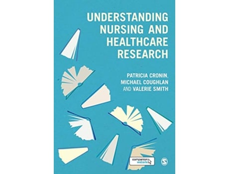 Livro Understanding Nursing and Healthcare Research de Patricia Cronin, Michael Coughlan et al. (Inglês)