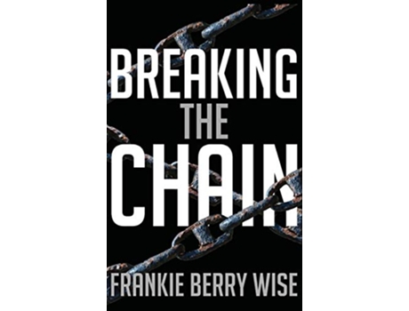 Livro Breaking the Chain de Frankie Berry Wise (Inglês)