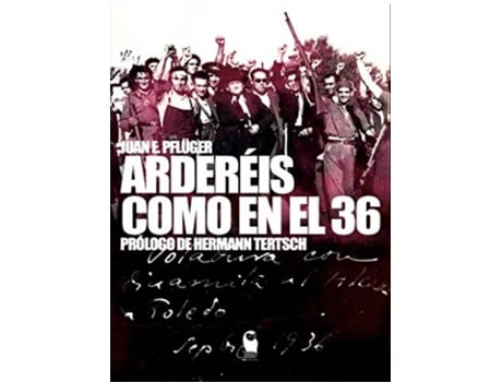 Livro Ardereís Como En El 36 de Juan Ernesto Pflüger Samper (Espanhol)