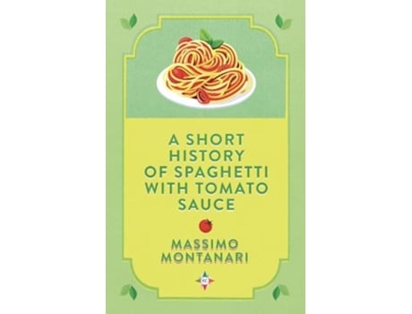 Livro a short history of spaghetti with tomato sauce de massimo montanari (inglês)