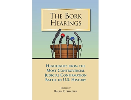 Livro Bork Hearings de Ralph E Shaffer (Inglês)