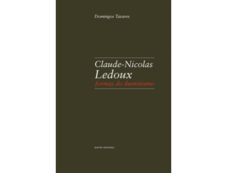 Livro Claude-Nicolas Ledoux: Formas Do Iluminismo de Domingos Tavares (Português)