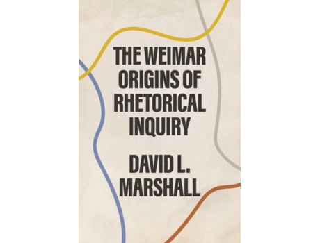 Livro the weimar origins of rhetorical inquiry de david l. marshall (inglês)