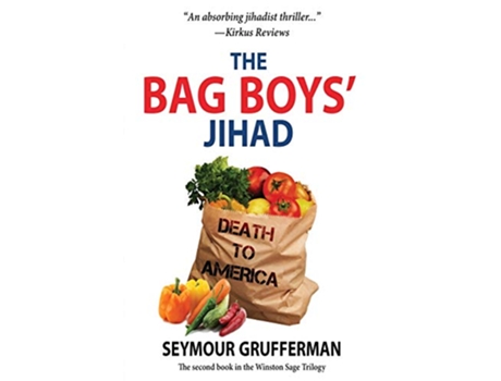 Livro The Bag Boys Jihad A Bioterrorism Thriller The Winston Sage Trilogy de Seymour Grufferman (Inglês)