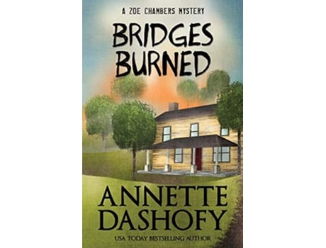 Livro Bridges Burned Zoe Chambers Mystery Series de Annette Dashofy (Inglês)