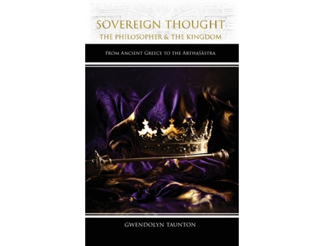 Livro Sovereign Thought: The Philosopher & the Kingdom: From Ancient Greece to the Arthasastra Gwendolyn Taunton (Inglês)