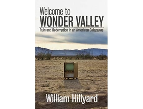 Livro Welcome to Wonder Valley Ruin and Redemption in an American Galapagos de William Hillyard (Inglês)