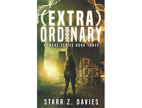 Livro extraORDINARY A Young Adult SciFi Dystopian Novel The Powers Series Book 3 de Starr Z Davies (Inglês)